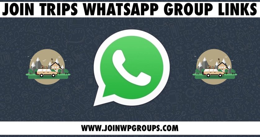 Trips-whatsapp-group-links - JoinWpGroups.com